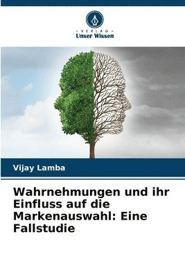 bokomslag Wahrnehmungen und ihr Einfluss auf die Markenauswahl