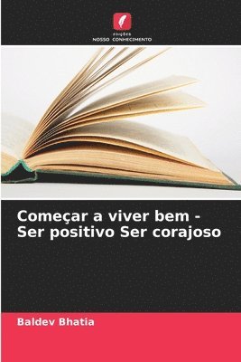 Comear a viver bem - Ser positivo Ser corajoso 1