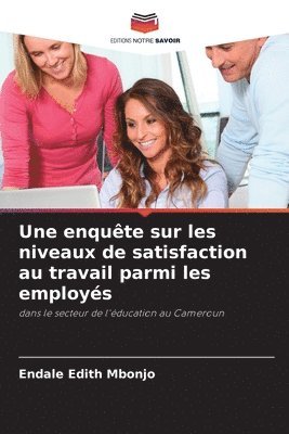 Endale Edith Mbonjo - enquête sur les niveaux de satisfaction au travail parmi les employés, Häftad