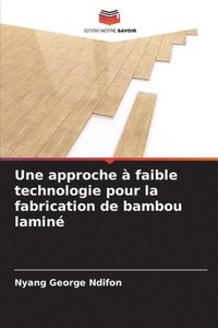 bokomslag Une approche  faible technologie pour la fabrication de bambou lamin