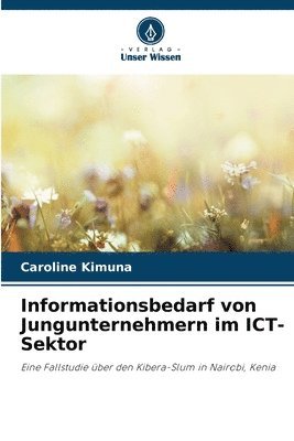 Caroline Kimuna - Informationsbedarf von Jungunternehmern im ICT-Sektor, Häftad