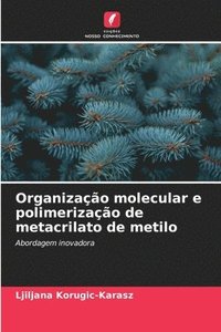 bokomslag Organização molecular e polimerização de metacrilato de metilo