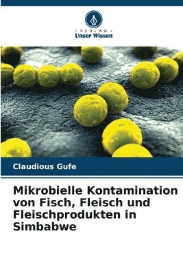 bokomslag Mikrobielle Kontamination von Fisch, Fleisch und Fleischprodukten in Simbabwe