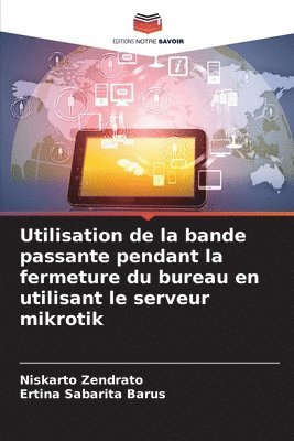 Niskarto Zendrato, Ertina Sabarita Barus - Utilisation de la bande passante pendant la fermeture du bureau en utilisant le serveur mikrotik, Häftad