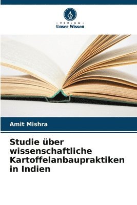 bokomslag Studie über wissenschaftliche Kartoffelanbaupraktiken in Indien