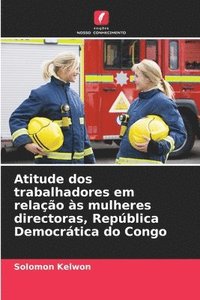 bokomslag Atitude dos trabalhadores em relao s mulheres directoras, Repblica Democrtica do Congo