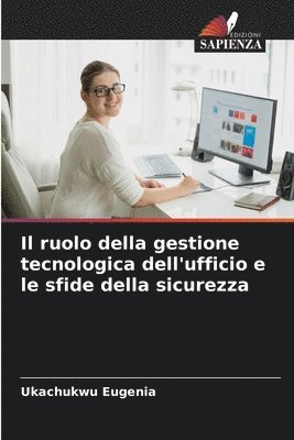 bokomslag Il ruolo della gestione tecnologica dell'ufficio e le sfide della sicurezza