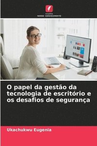 bokomslag O papel da gesto da tecnologia de escritrio e os desafios de segurana