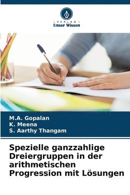 M a Gopalan, K Meena, S Aarthy Thangam, M. a. Gopalan, K. Meena, M.A. Gopalan, M. A. Gopalan, S. Aarthy Thangam - Spezielle ganzzahlige Dreiergruppen in der arithmetischen Progression mit Lösungen, Häftad