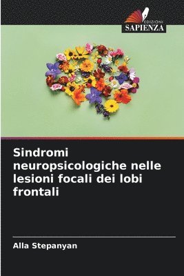 Alla Stepanyan - Sindromi neuropsicologiche nelle lesioni focali dei lobi frontali, Häftad