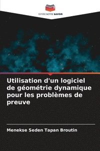 bokomslag Utilisation d'un logiciel de gomtrie dynamique pour les problmes de preuve