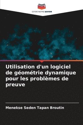 Menekse Seden Tapan Broutin, Menekse Seden TAPAN BROUTIN - Utilisation d'un logiciel de géométrie dynamique pour les problèmes de preuve, Häftad
