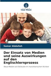 bokomslag Der Einsatz von Medien und seine Auswirkungen auf den Englischlernprozess