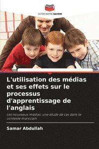 bokomslag L'utilisation des mdias et ses effets sur le processus d'apprentissage de l'anglais