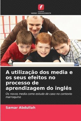 bokomslag A utilizao dos media e os seus efeitos no processo de aprendizagem do ingls