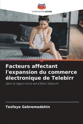 bokomslag Facteurs affectant l'expansion du commerce lectronique de Telebirr