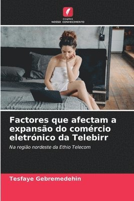 Factores que afectam a expanso do comrcio eletrnico da Telebirr 1