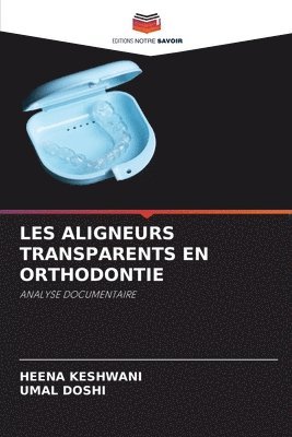 bokomslag Les Aligneurs Transparents En Orthodontie