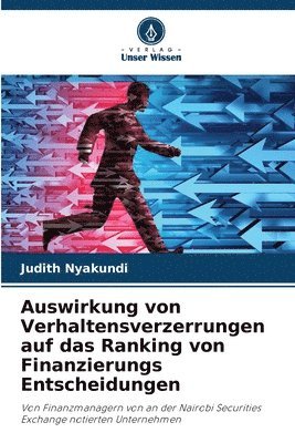 bokomslag Auswirkung von Verhaltensverzerrungen auf das Ranking von Finanzierungs Entscheidungen