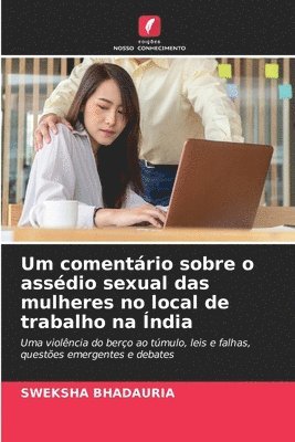 Sweksha Bhadauria, SWEKSHA BHADAURIA - Um comentário sobre o assédio sexual das mulheres no local de trabalho na Índia, Häftad