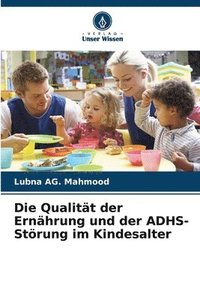 bokomslag Die Qualitt der Ernhrung und der ADHS-Strung im Kindesalter