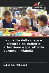 bokomslag La qualit della dieta e il disturbo da deficit di attenzione e iperattivit durante l'infanzia