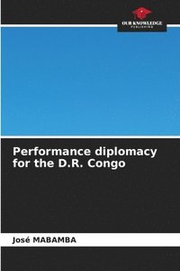 bokomslag Performance diplomacy for the D.R. Congo