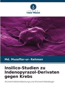 bokomslag Insilico-Studien zu Indenopyrazol-Derivaten gegen Krebs