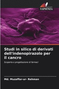 bokomslag Studi in silico di derivati &#8203;&#8203;dell'indenopirazolo per il cancro