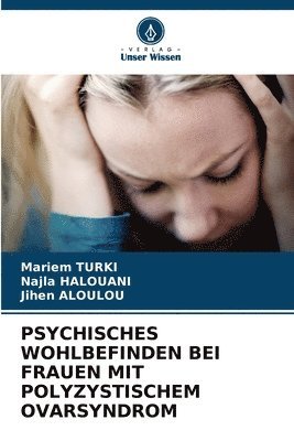 Mariem Turki, Najla Halouani, Jihen Aloulou - Psychisches Wohlbefinden Bei Frauen Mit Polyzystischem Ovarsyndrom, Häftad