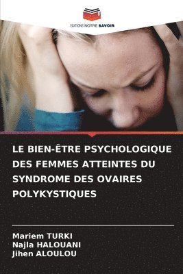Mariem Turki, Najla Halouani, Jihen Aloulou - Bien-Être Psychologique Des Femmes Atteintes Du Syndrome Des Ovaires Polykystiques, Häftad