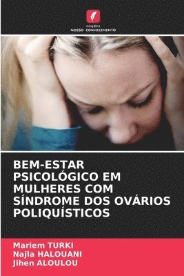 Mariem Turki, Najla Halouani, Jihen Aloulou - Bem-Estar Psicológico Em Mulheres Com Síndrome DOS Ovários Poliquísticos, Häftad