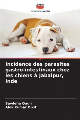 bokomslag Incidence des parasites gastro-intestinaux chez les chiens  Jabalpur, Inde