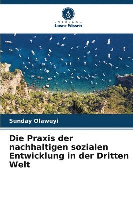 bokomslag Die Praxis der nachhaltigen sozialen Entwicklung in der Dritten Welt