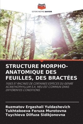 Ruzmatov Ergashali Yuldashevich, Tukhtaboeva Feruza Murotovna, Tuychieva Dilfuza Sidikjonovna - Structure Morpho-Anatomique Des Feuilles, Des Bractées, Häftad