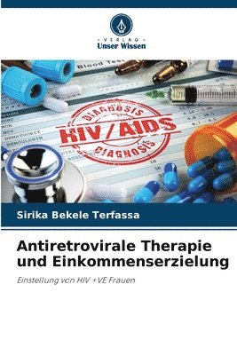 bokomslag Antiretrovirale Therapie und Einkommenserzielung