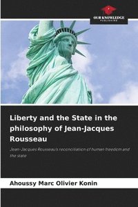 bokomslag Liberty and the State in the philosophy of Jean-Jacques Rousseau