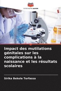 bokomslag Impact des mutilations gnitales sur les complications  la naissance et les rsultats scolaires