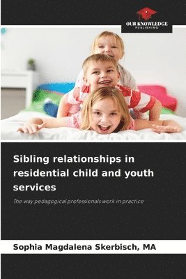 bokomslag Sibling relationships in residential child and youth services