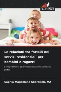 bokomslag Le relazioni tra fratelli nei servizi residenziali per bambini e ragazzi