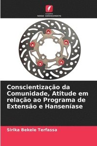 bokomslag Conscientizao da Comunidade, Atitude em relao ao Programa de Extenso e Hansenase