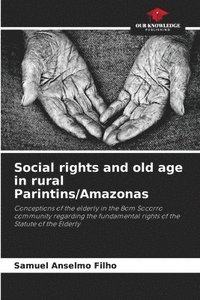 bokomslag Social rights and old age in rural Parintins/Amazonas