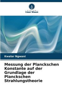 bokomslag Messung der Planckschen Konstante auf der Grundlage der Planckschen Strahlungstheorie