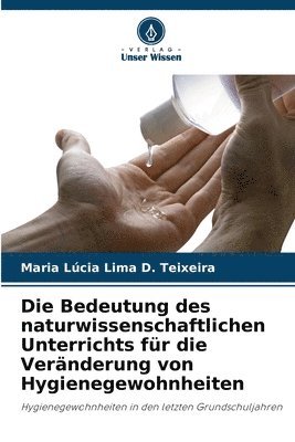 bokomslag Die Bedeutung des naturwissenschaftlichen Unterrichts fr die Vernderung von Hygienegewohnheiten