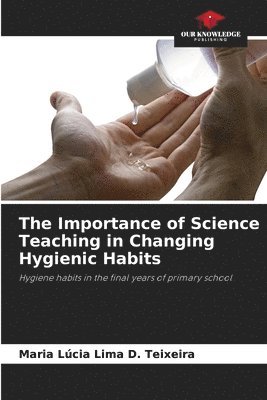 bokomslag The Importance of Science Teaching in Changing Hygienic Habits