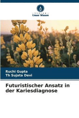 Ruchi Gupta, Th Sujata Devi - Futuristischer Ansatz in der Kariesdiagnose, Häftad