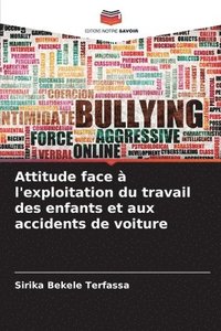 bokomslag Attitude face  l'exploitation du travail des enfants et aux accidents de voiture