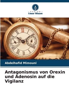 bokomslag Antagonismus von Orexin und Adenosin auf die Vigilanz