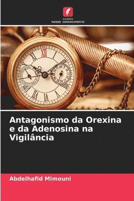 bokomslag Antagonismo da Orexina e da Adenosina na Vigilncia