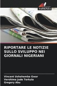 bokomslag Riportare Le Notizie Sullo Sviluppo Nei Giornali Nigeriani